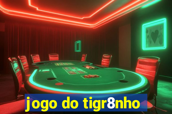 jogo do tigr8nho